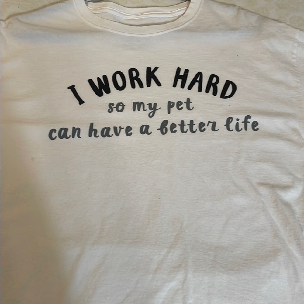I work hard so my pet can have a better life!